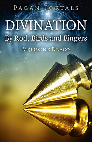 Pagan Portals--Divination: By Rod, Birds and Fingers