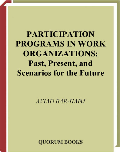Participation Programs in Work Organizations: Past, Present, and Scenarios for the Future