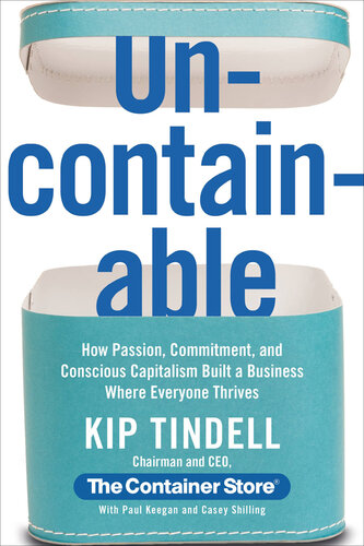 Uncontainable: How Passion, Commitment, and Conscious Capitalism Built a Business Where Everyone Thrives