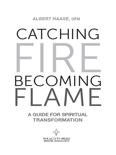 Catching Fire, Becoming Flame: A Personal Guide for Spiritual Transformation