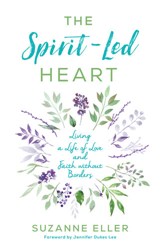 The Spirit-Led Heart: Living a Life of Love and Faith without Borders