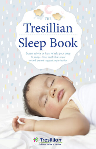 The Tresillian Sleep Book: Expert advice on how to help your baby to sleep--from Australia's most trusted parent support organisation