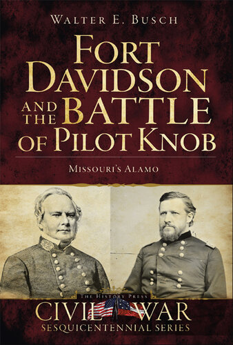 Fort Davidson and the Battle of Pilot Knob: Missouri's Alamo