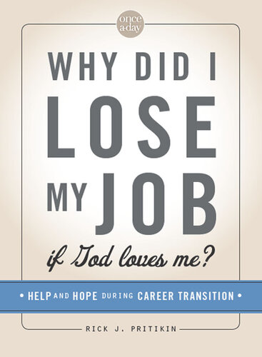 Why Did I Lose My Job If God Loves Me: 31 Days of Help and Hope for Those in Career Transition