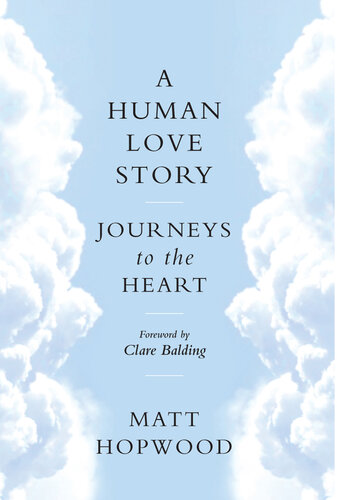 A Human Love Story: Journeys to the Heart
