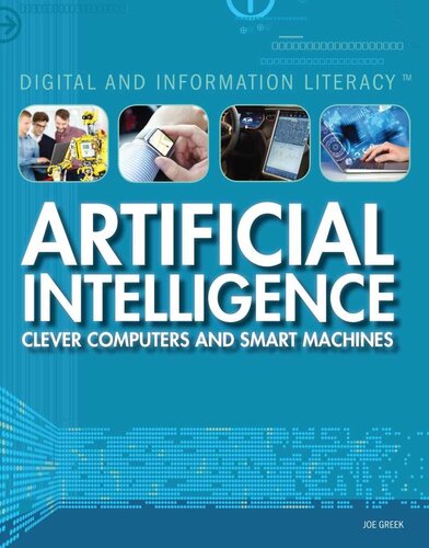 Artificial Intelligence: Clever Computers and Smart Machines