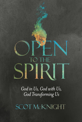 Open to the Spirit: God in Us, God with Us, God Transforming Us