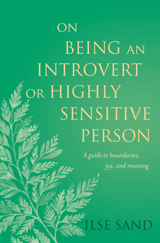 On Being an Introvert or Highly Sensitive Person: A guide to boundaries, joy, and meaning
