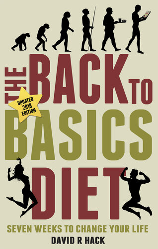 The Back to Basics Diet (2018 Edition): Seven Weeks to Change Your Life