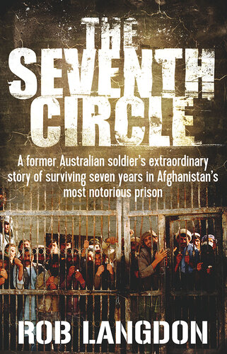 The Seventh Circle: A Former Australian Soldier's Extraordinary Story of Surviving Seven Years In Afghanistan's Most Notorious Prison