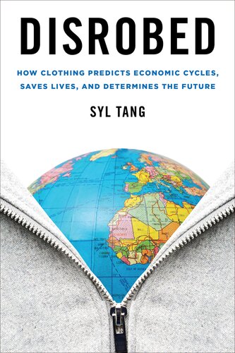 Disrobed: How Clothing Predicts Economic Cycles, Saves Lives, and Determines the Future