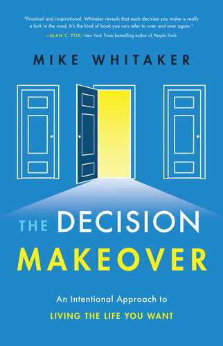 The Decision Makeover: An Intentional Approach to Living the Life You Want