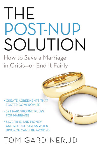 The Post-Nup Solution: How to Save a Marriage in Crisis—Or End It Fairly
