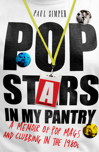 Pop Stars in My Pantry: A Memoir of Pop Mags and Clubbing in the 1980s