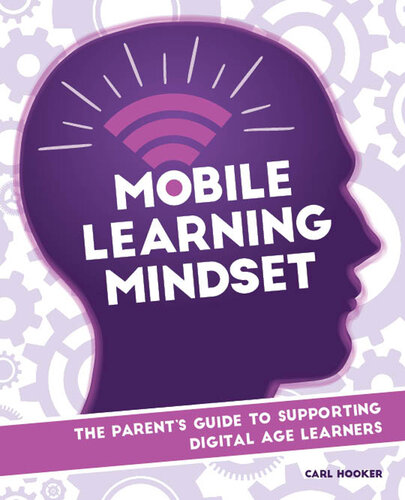 Mobile Learning Mindset: The Parent's Guide to Supporting Digital Age Learners