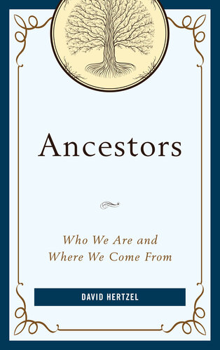 Ancestors: Who We Are and Where We Come From
