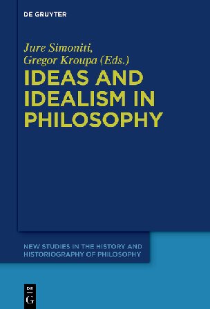 Ideas and Idealism in Philosophy (New Studies in the History and Historiography of Philosophy)