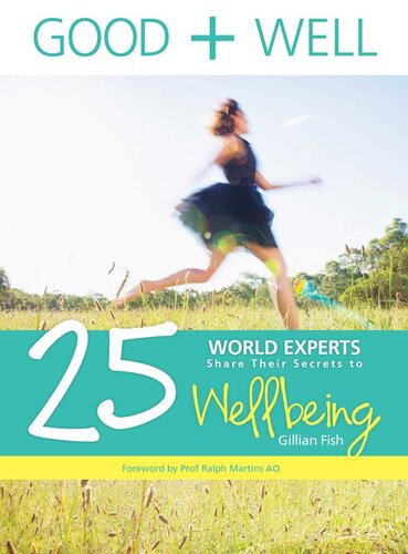 Good + Well: 25 World Experts Share Their Secrets to Wellbeing