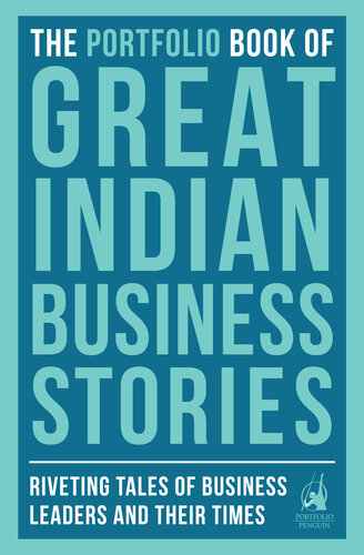 The Portfolio Book of Great Indian Business Stories: Riveting Tales of Famous Business Leaders and Their Times
