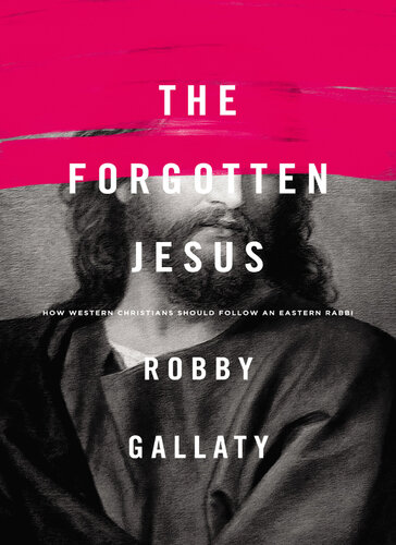 The Forgotten Jesus: How Western Christians Should Follow an Eastern Rabbi