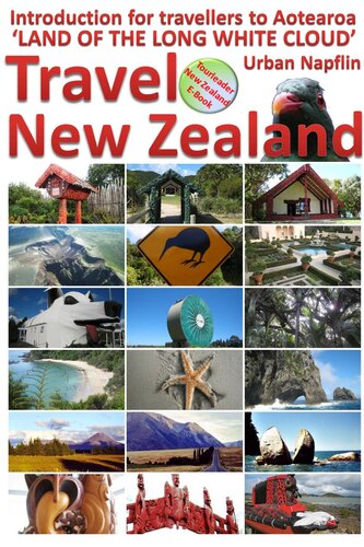 Travel New Zealand: Preparation for travellers to Aotearoa, the land of the long white cloud