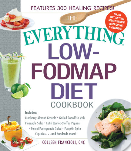The  Low-FODMAP Diet Cookbook: Includes Cranberry Almond Granola, Grilled Swordfish with Pineapple Salsa, Latin Quinoa-Stuffed Peppers, Fennel Pomegranate Salad, Pumpkin Spice Cupcakes...and Hundreds More!