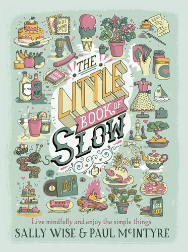 The Little Book of Slow: Live Mindfully and Enjoy the Simple Things