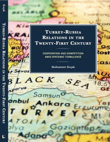 Turkey-Russia Relations in the Twenty-First Century: Cooperation and Competition Amid Systemic Turbulence