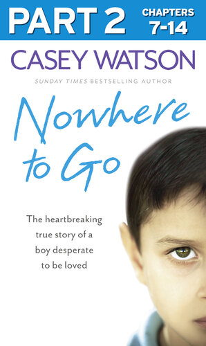 Nowhere to Go, Part 2 of 3: The Heartbreaking True Story of a Boy Desperate to be Loved