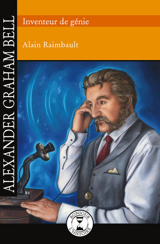 Alexander Graham Bell: Inventeur de génie