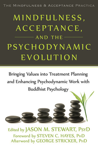 Mindfulness, Acceptance, and the Psychodynamic Evolution: Bringing Values into Treatment Planning and Enhancing Psychodynamic Work with Buddhist Psychology