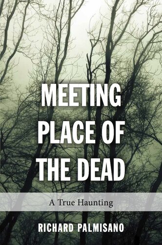 Meeting Place of the Dead: A True Haunting