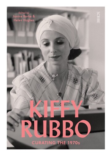 Kiffy Rubbo: curating the 1970s