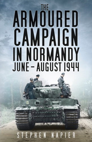 The Armoured Campaign in Normandy June-August 1944