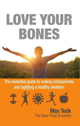 Love Your Bones: The essential guiding to ending osteoporosis and building a healthy skeleton