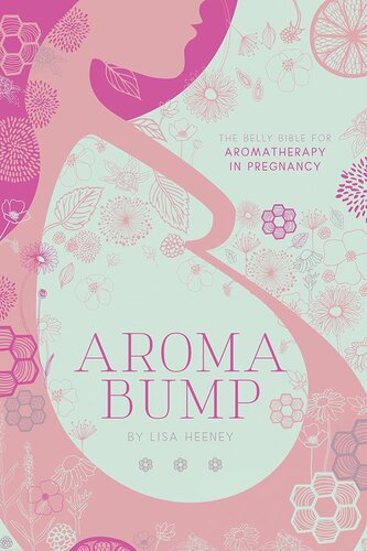 AromaBump: The Belly Bible for Aromatherapy in Pregnancy