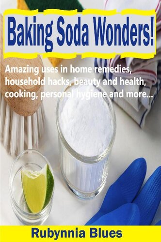 Baking Soda Wonders!: Amazing Uses in Home Remedies, Household Hacks, Beauty and Health, Cooking, Personal Hygiene and More...