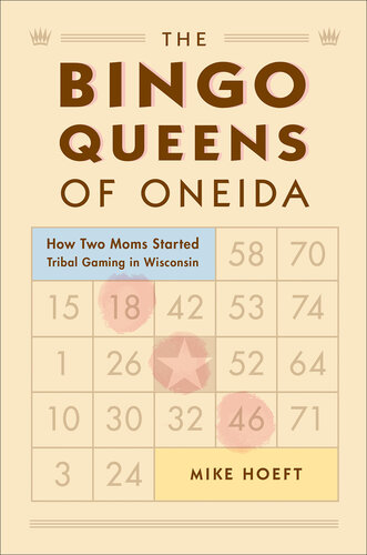 The Bingo Queens of Oneida: How Two Moms Started Tribal Gaming in Wisconsin