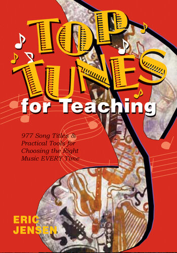 Top Tunes for Teaching: 977 Song Titles & Practical Tools for Choosing the Right Music Every Time