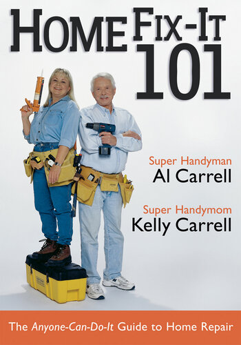 Home Fix-It 101: The Anyone-Can-Do-It Guide to Home Repair