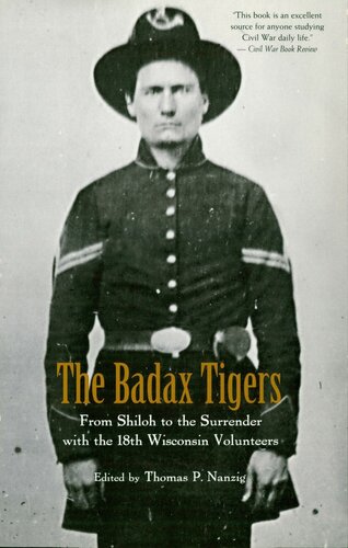 The Badax Tigers: From Shiloh to the Surrender with the 18th Wisconsin Volunteers