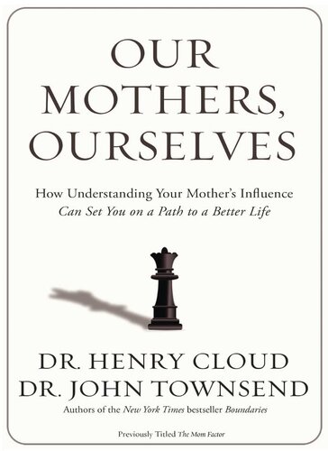Our Mothers, Ourselves: How Understanding Your Mother's Influence Can Set You on a Path to a Better Life