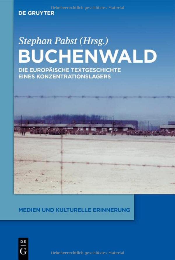 Konzentrationslager Buchenwald: Eine europäische Textgeschichte (Medien Und Kulturelle Erinnerung) (German Edition)