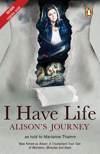 I Have Life: Alison's Journey as told to Marianne Thamm
