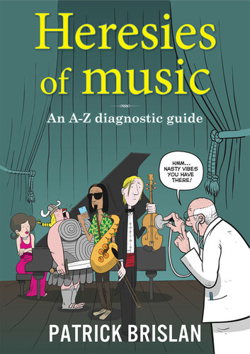 Heresies of Music: An A-Z Diagnostic Guide