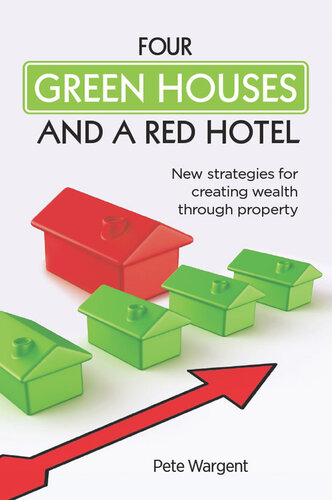 Four Green Houses and a Red Hotel: New Strategies for Creating Wealth Through Property