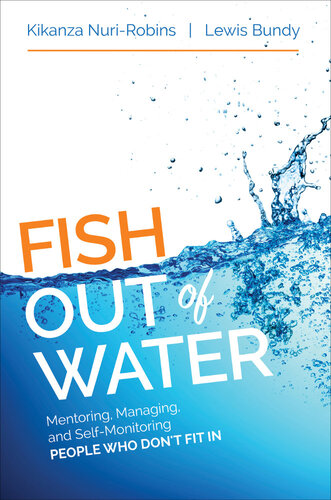 Fish Out of Water: Mentoring, Managing, and Self-Monitoring People Who Don′t Fit in