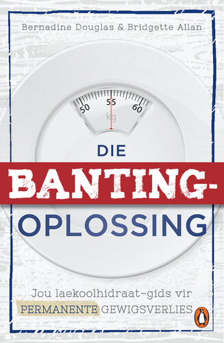 Die Banting-oplossing: Jou laekoolhidraat-gids tot permanente gewigsverlies