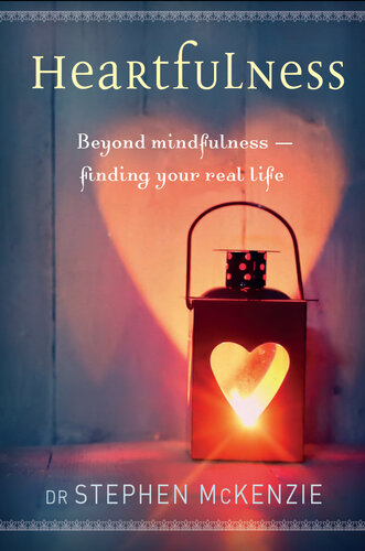 Heartfulness: Beyond Mindfulness, Finding Your Real Life