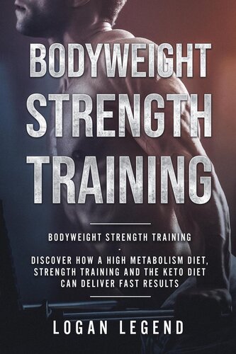 Bodyweight Strength Training: Discover How a High Metabolism Diet Strength Training and the Keto